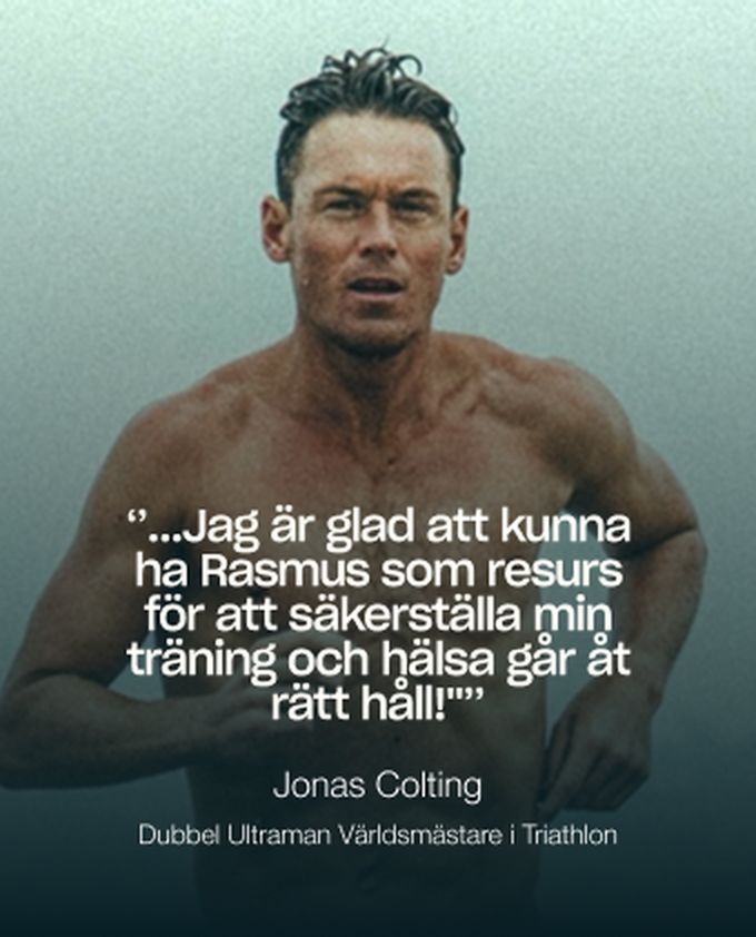 Jonas Colting, dubbel ultraman-världsmästare i triathlon: ”Jag är glad att kunna ha Rasmus som resurs för att säkerställa att min träning och hälsa går åt rätt håll!”