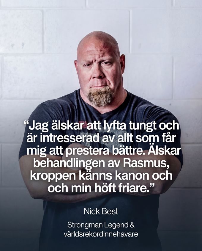 Nick Best, strongman och världsrekordinnehavare: ”Älskar behandlingen av Rasmus, kroppen känns kanon och min höft friare.”