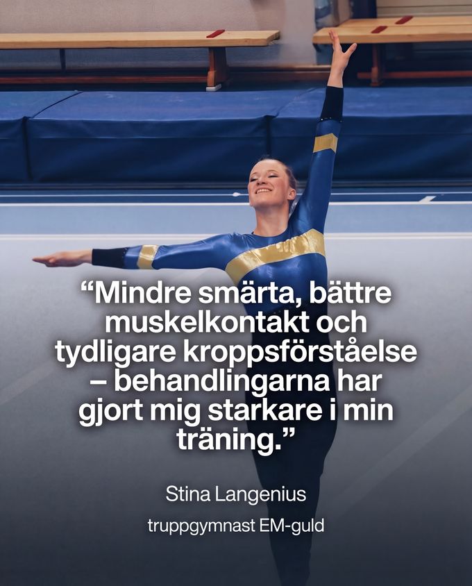 Stina Langenius, truppgymnast med EM-guld: ”Mindre smärta, bättre muskelkontakt och tydligare kroppsförståelse. Behandlingarna har gjort mig starkare i min träning.”